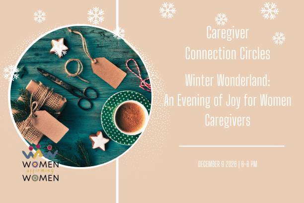 Winter Wonderland:  An Evening of Joy for Women Caregivers 12-9-2026
